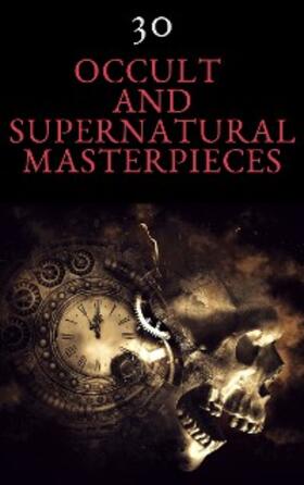 Irving / Falkner / James |  30 Occult and Supernatural Masterpieces in One Book | eBook | Sack Fachmedien