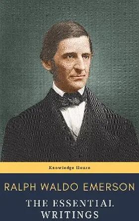 Emerson / House |  Ralph Waldo Emerson : The Essential Writings | eBook | Sack Fachmedien