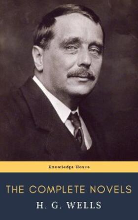 Wells / House |  The Complete Novels of H. G. Wells | eBook | Sack Fachmedien