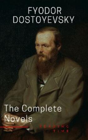 Dostoevsky / Time |  Fyodor Dostoyevsky: The Complete Novels | eBook | Sack Fachmedien