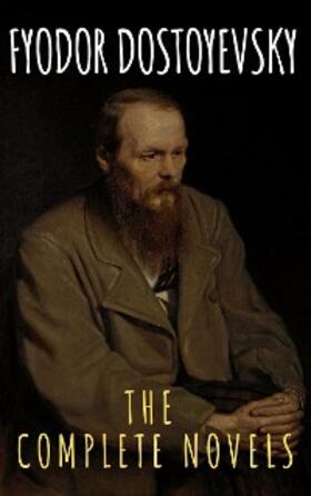 Dostoevsky / Classics |  Fyodor Dostoyevsky: The Complete Novels | eBook | Sack Fachmedien