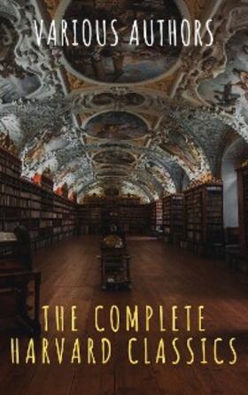 Eliot / Classics |  The Complete Harvard Classics 2020 Edition - ALL 71 Volumes | eBook | Sack Fachmedien