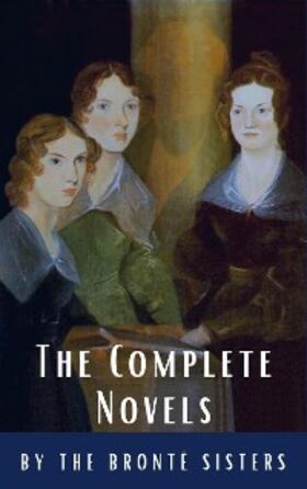 Brontë / Time / Hq |  The Brontë Sisters: The Complete Novels | eBook | Sack Fachmedien