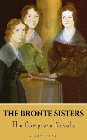 Brontë |  The Brontë Sisters: The Complete Novels | eBook | Sack Fachmedien