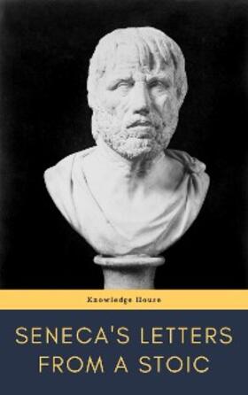 Seneca / House |  Seneca's Letters from a Stoic | eBook | Sack Fachmedien