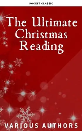 Alcott / Kipling / Andersen |  The Ultimate Christmas Reading: 400 Christmas Novels Stories Poems Carols Legends (Illustrated Edition) | eBook | Sack Fachmedien