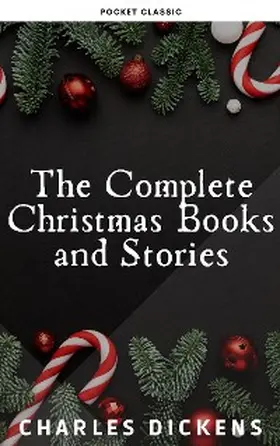 Dickens / Moore |  The Complete Christmas Books and Stories | eBook | Sack Fachmedien