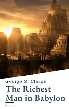 Clason / Classics |  The Richest Man in Babylon | eBook | Sack Fachmedien