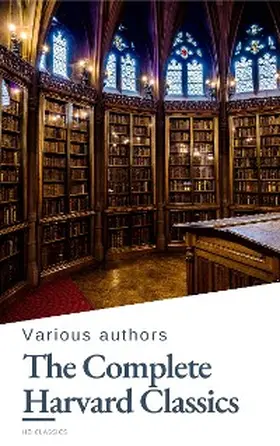 Eliot / Milton / Browne |  The Complete Harvard Classics 2023 Edition - ALL 71 Volumes | eBook | Sack Fachmedien