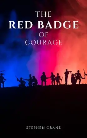 Crane / Books |  The Red Badge of Courage by Stephen Crane - A Gripping Tale of Courage, Fear, and the Human Experience in the Face of War | eBook | Sack Fachmedien