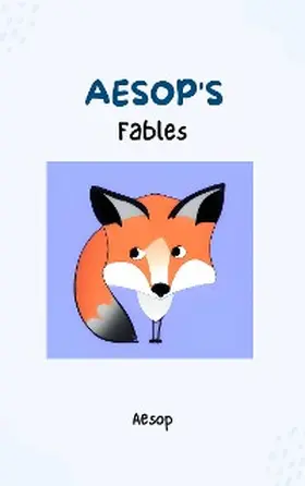 Books |  Aesop's Fables - Timeless Wisdom and Moral Lessons Through Enchanting Tales for Readers of All Ages | eBook | Sack Fachmedien