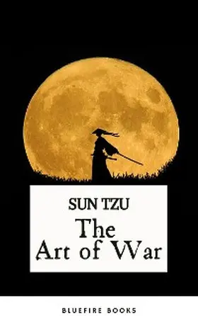 Tzu |  The Art of War: Sun Tzu's Ancient Strategic Masterpiece for Modern Leaders - Kindle Edition | eBook | Sack Fachmedien