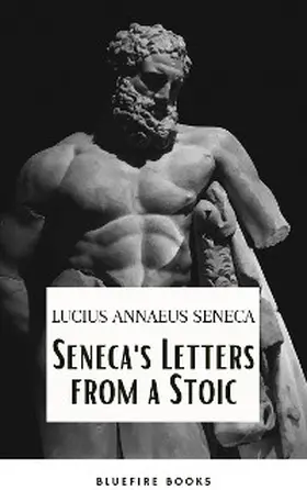 Seneca / Books |  Seneca's Wisdom: Letters from a Stoic - The Essential Guide to Stoic Philosophy | eBook | Sack Fachmedien