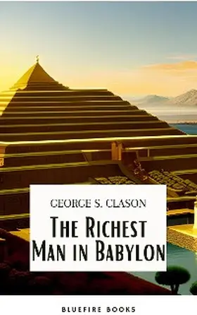 Clason / Books |  The Richest Man in Babylon: Unlocking the Secrets of Wealth and Financial Success | eBook | Sack Fachmedien