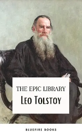 Tolstoy / Books |  Leo Tolstoy: The Epic Library - Complete Novels and Novellas with Insightful Commentaries | eBook | Sack Fachmedien
