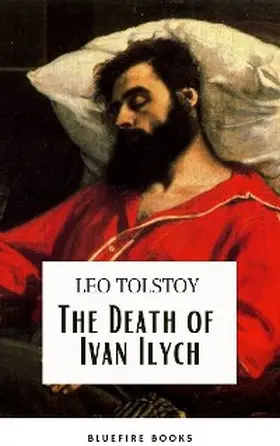 Tolstoy / Books |  The Death of Ivan Ilych: Leo Tolstoy's Unforgettable Journey into Mortality - Classic eBook Edition | eBook | Sack Fachmedien