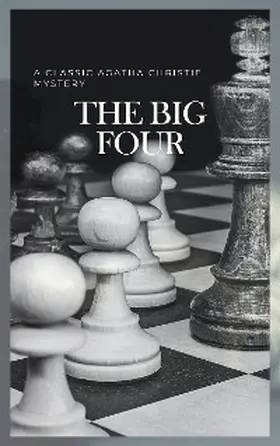 Christie |  The Big Four: A Classic Detective eBook Replete with International Intrigue | eBook | Sack Fachmedien