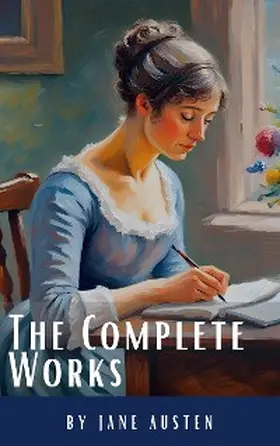Austen / Hq |  The Complete Works of Jane Austen: (In One Volume) Sense and Sensibility, Pride and Prejudice, Mansfield Park, Emma, Northanger Abbey, Persuasion, Lady ... Sandition, and the Complete Juvenilia | eBook | Sack Fachmedien