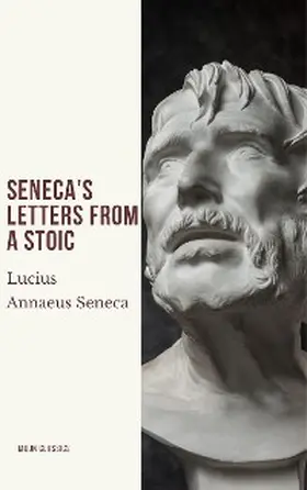 Seneca / Classics |  Seneca's Letters from a Stoic | eBook | Sack Fachmedien