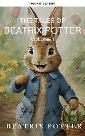 Potter |  The Complete Beatrix Potter Collection vol 1 : Tales & Original Illustrations | eBook | Sack Fachmedien