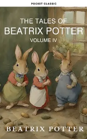 Potter |  The Complete Beatrix Potter Collection vol 4 : Tales & Original Illustrations | eBook | Sack Fachmedien
