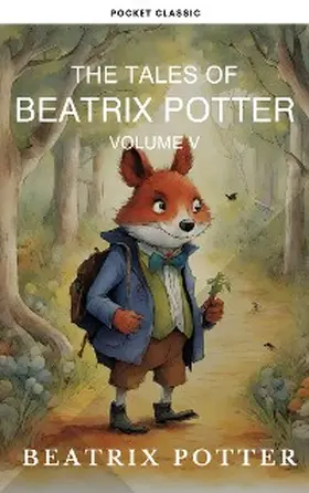 Potter |  The Complete Beatrix Potter Collection vol 5 : Tales & Original Illustrations | eBook | Sack Fachmedien