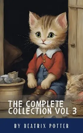 Potter / Hq |  The Complete Beatrix Potter Collection vol 3 : Tales & Original Illustrations | eBook | Sack Fachmedien