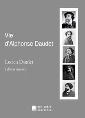Daudet / Mon Autre Librairie |  Vie d'Alphonse Daudet | eBook | Sack Fachmedien