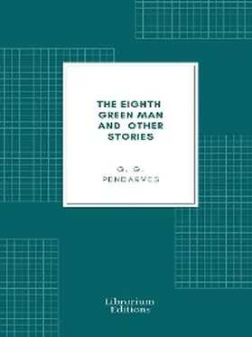 Pendarves |  The Eighth Green Man and Other Stories | eBook | Sack Fachmedien