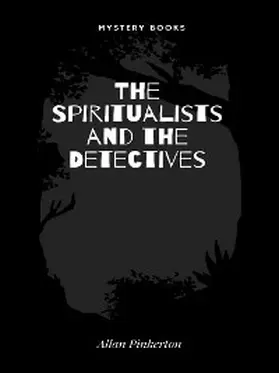 Pinkerton |  The Spiritualists and the Detectives | eBook | Sack Fachmedien