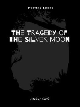 Gask |  The Tragedy of the Silver Moon | eBook | Sack Fachmedien