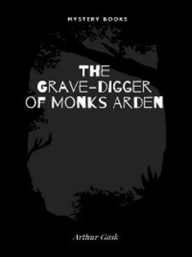 Gask |  The Grave-digger of Monks Arden | eBook | Sack Fachmedien