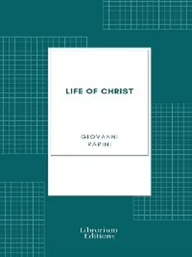 Papini |  Life of Christ | eBook | Sack Fachmedien