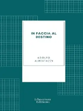 Albertazzi |  In faccia al destino | eBook | Sack Fachmedien