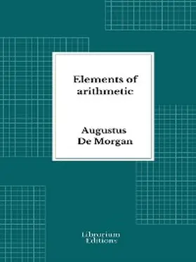 De Morgan |  Elements of arithmetic | eBook | Sack Fachmedien