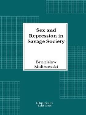 Malinowski |  Sex and Repression in Savage Society | eBook | Sack Fachmedien