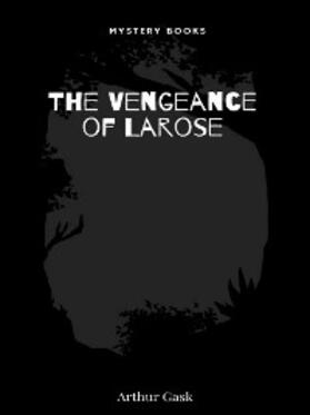 Gask |  The Vengeance of Larose | eBook | Sack Fachmedien