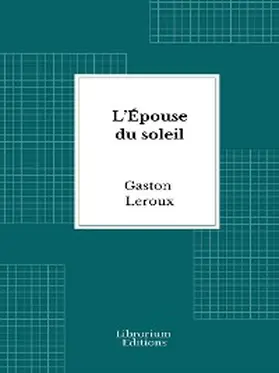 Leroux |  L'Épouse du soleil | eBook | Sack Fachmedien