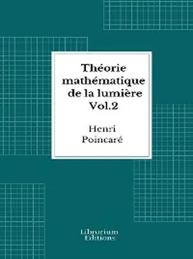Poincaré |  Théorie mathématique de la lumière  Vol.2 - 1892 - Illustré | eBook | Sack Fachmedien