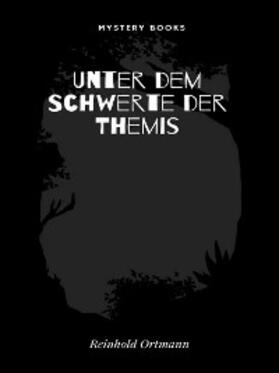 Ortmann |  Unter dem Schwerte der Themis | eBook | Sack Fachmedien