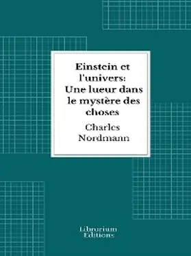 Nordmann |  Einstein et l'univers: Une lueur dans le mystère des choses | eBook | Sack Fachmedien
