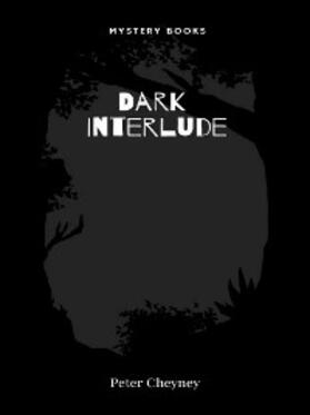 Cheyney |  Dark Interlude | eBook | Sack Fachmedien