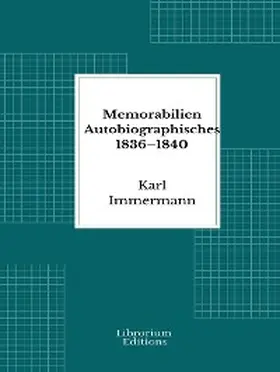 Immermann |  Memorabilien Autobiographisches 1836-1840 | eBook | Sack Fachmedien