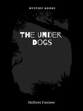 Footner |  The Under Dogs | eBook | Sack Fachmedien