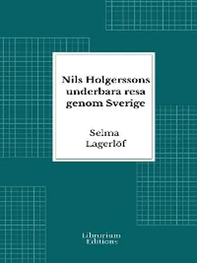 Lagerlöf |  Nils Holgerssons underbara resa genom Sverige | eBook | Sack Fachmedien