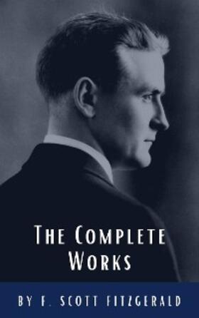 Fitzgerald / Hq |  The Complete Works of F. Scott Fitzgerald | eBook | Sack Fachmedien