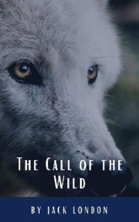 London / Hq |  The Call of the Wild | eBook | Sack Fachmedien