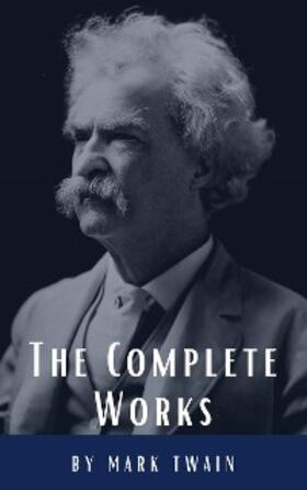 Twain / Hq |  The Complete Works of Mark Twain | eBook | Sack Fachmedien