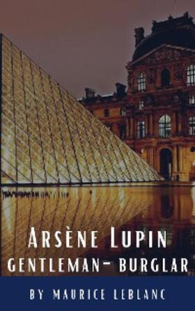 Leblanc / Hq |  Arsène Lupin, gentleman-burglar | eBook | Sack Fachmedien