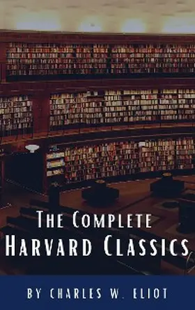 Eliot / Hq |  The Complete Harvard Classics 2022 Edition - ALL 71 Volumes | eBook | Sack Fachmedien